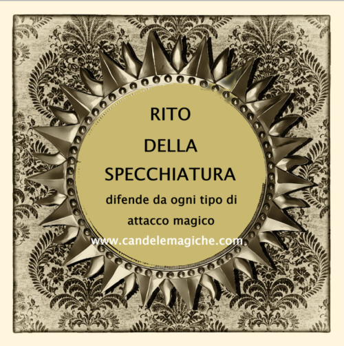 Rito della Specchiatura, difende da ogni attacco magico