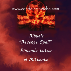 Rituale "Revenge Spell" - Rimanda tutto al Mittente