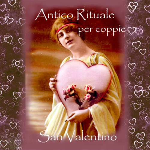 Antico Rituale di San Valentino per la coppia – ritorno d’amore, lega, unisce
